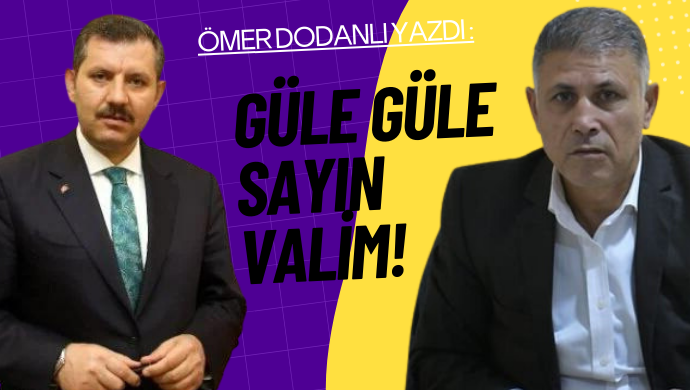 Güle güle Sayın Valim!