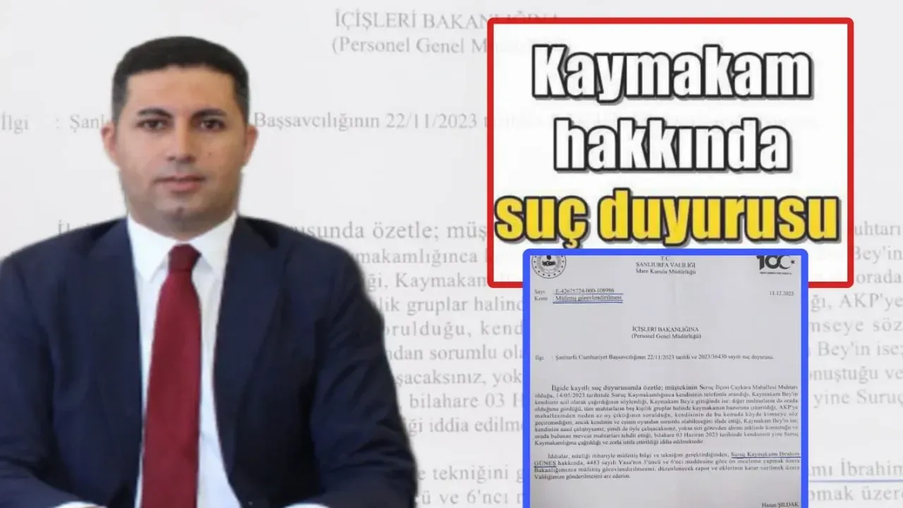 Görevden alınan Suruç Kaymakamı İbrahim Güneş Hakkında Suç Duyurusu