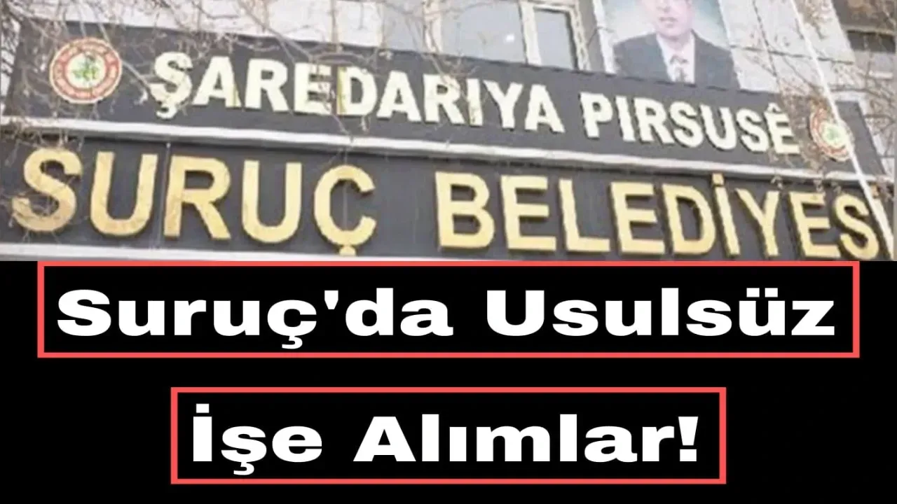Suruç’ta usulsüz işe alınan başkan yardımcısının kızı da dahil 5 kişi işten çıkarıldı