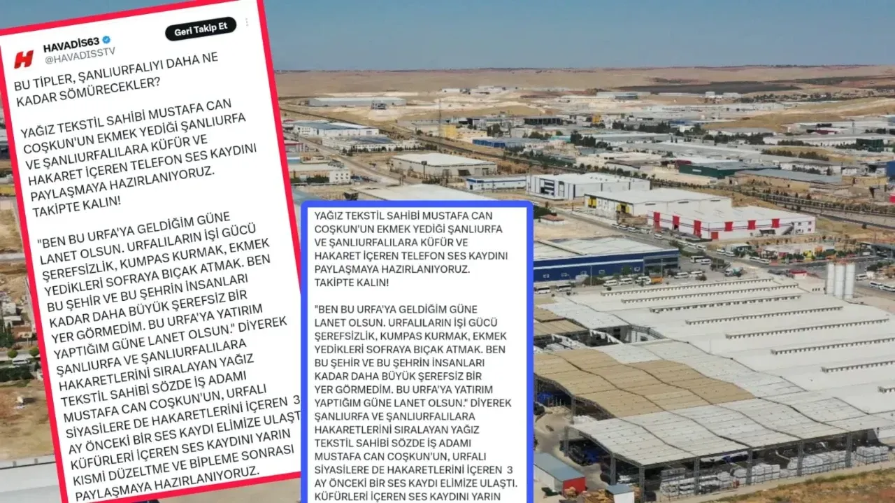Yağız Tekstil Sahibi Mustafa Can Coşkun’dan Şanlıurfa’ya Yönelik Ağır Sözler