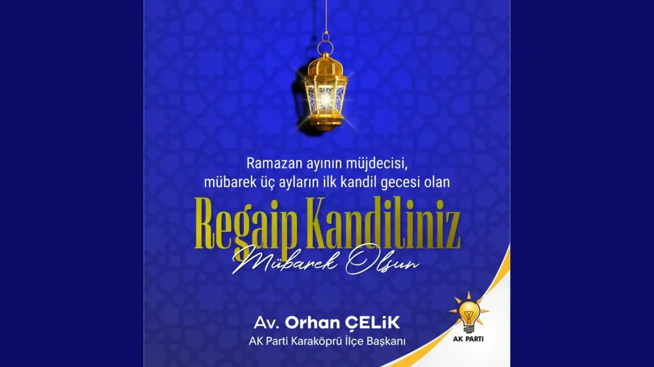 Başkan Orhan Çelik’ten Regaip Kandili Mesajı