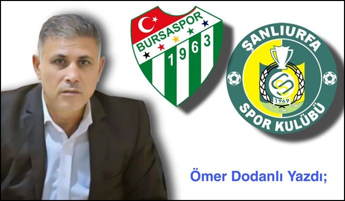 Bursaspor’un Abisi Var da, Urfa’nın Yok mu?