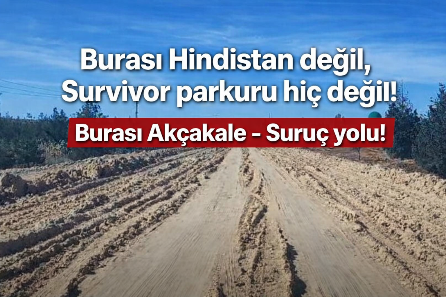 Akçakale–Suruç Yolu Survivor Parkurunu Andırıyor!