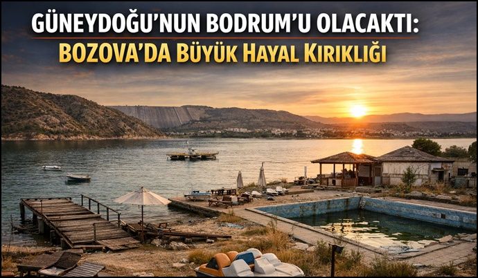 Güneydoğu’nun Bodrum’u Olacaktı: Bozova’da Büyük Hayal Kırıklığı