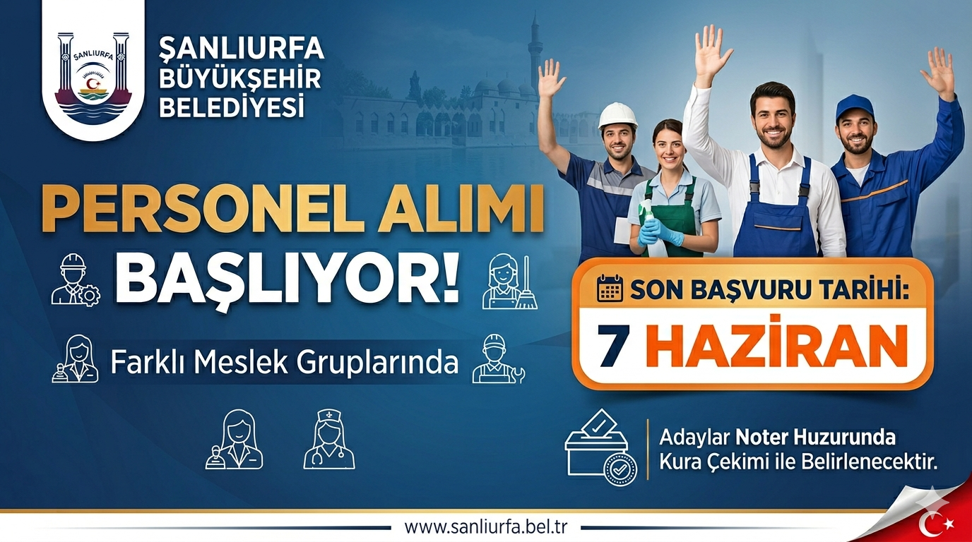 Şanlıurfa Büyükşehir Belediyesi Personel Alımı Yapacak! Başvurular 7 Haziran’da Sona Eriyor