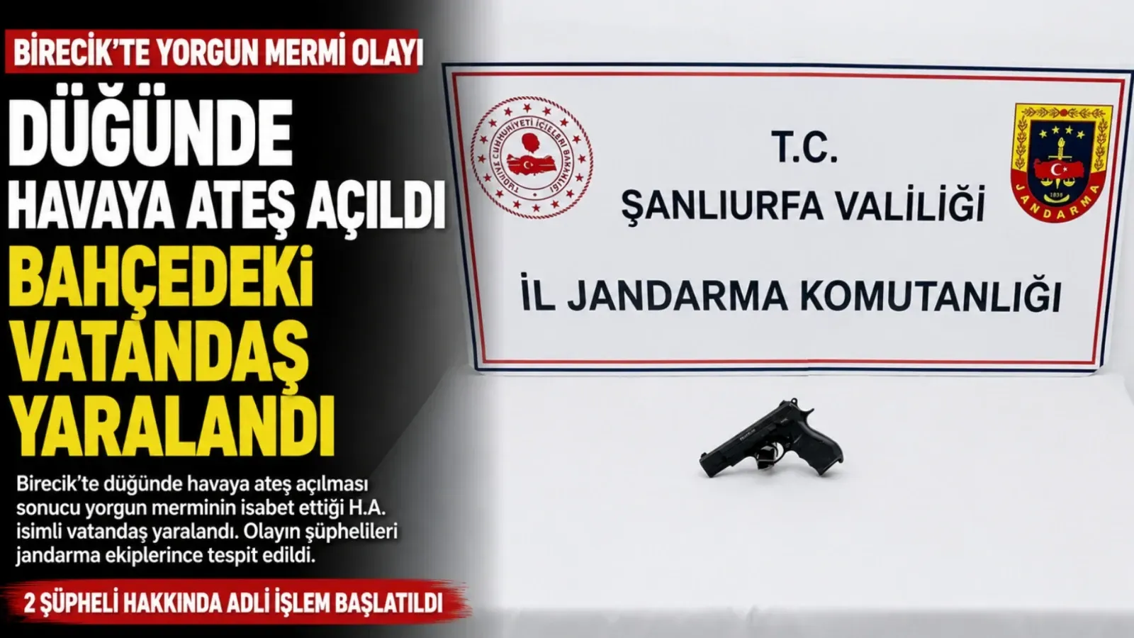 Birecik’te yorgun mermiyle yaralanan kişinin vurulma nedeni ortaya çıktı