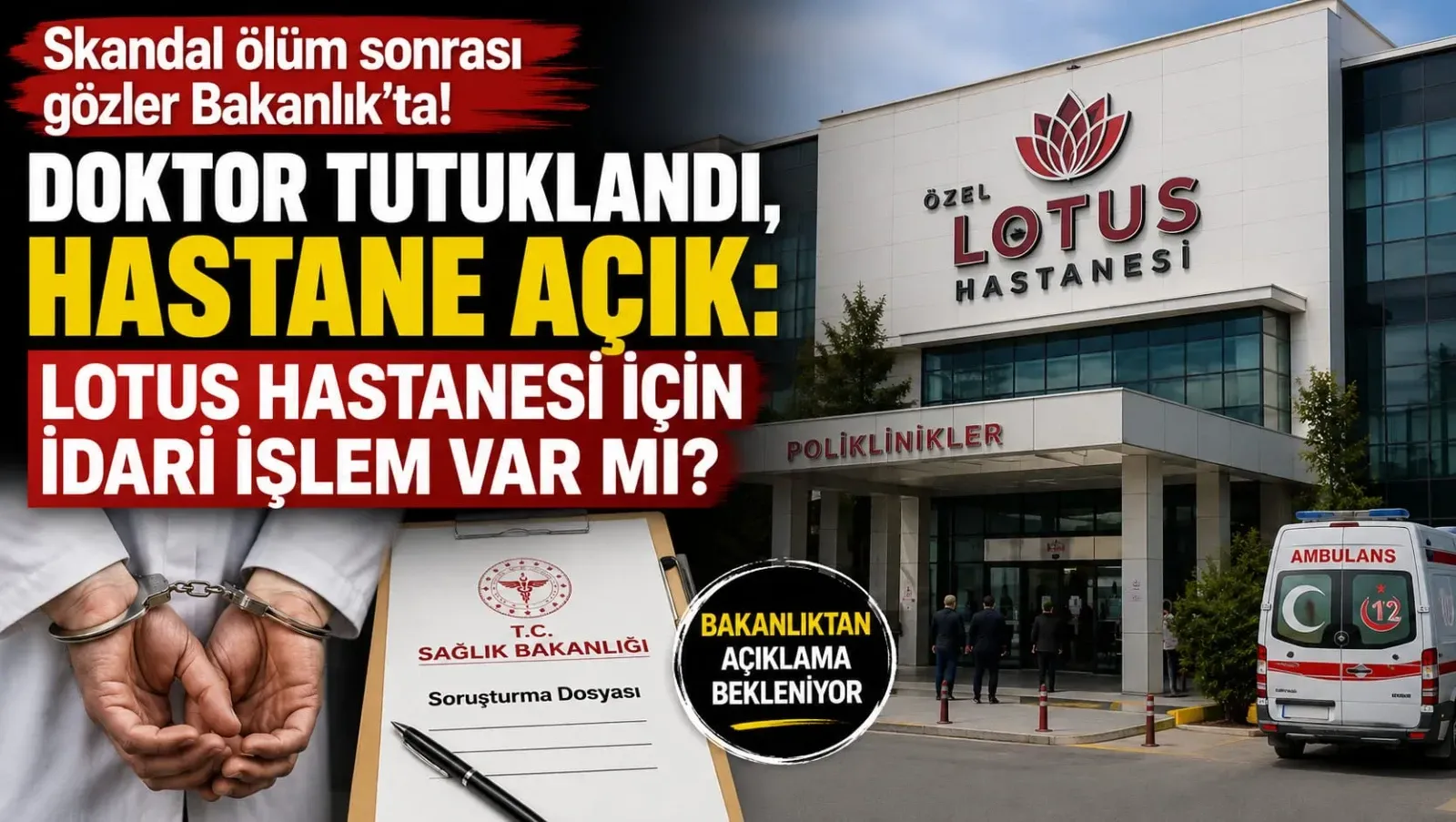 Doktor Tutuklandı, Hastane Açık: Lotus Hastanesi İçin İdari İşlem Var mı?