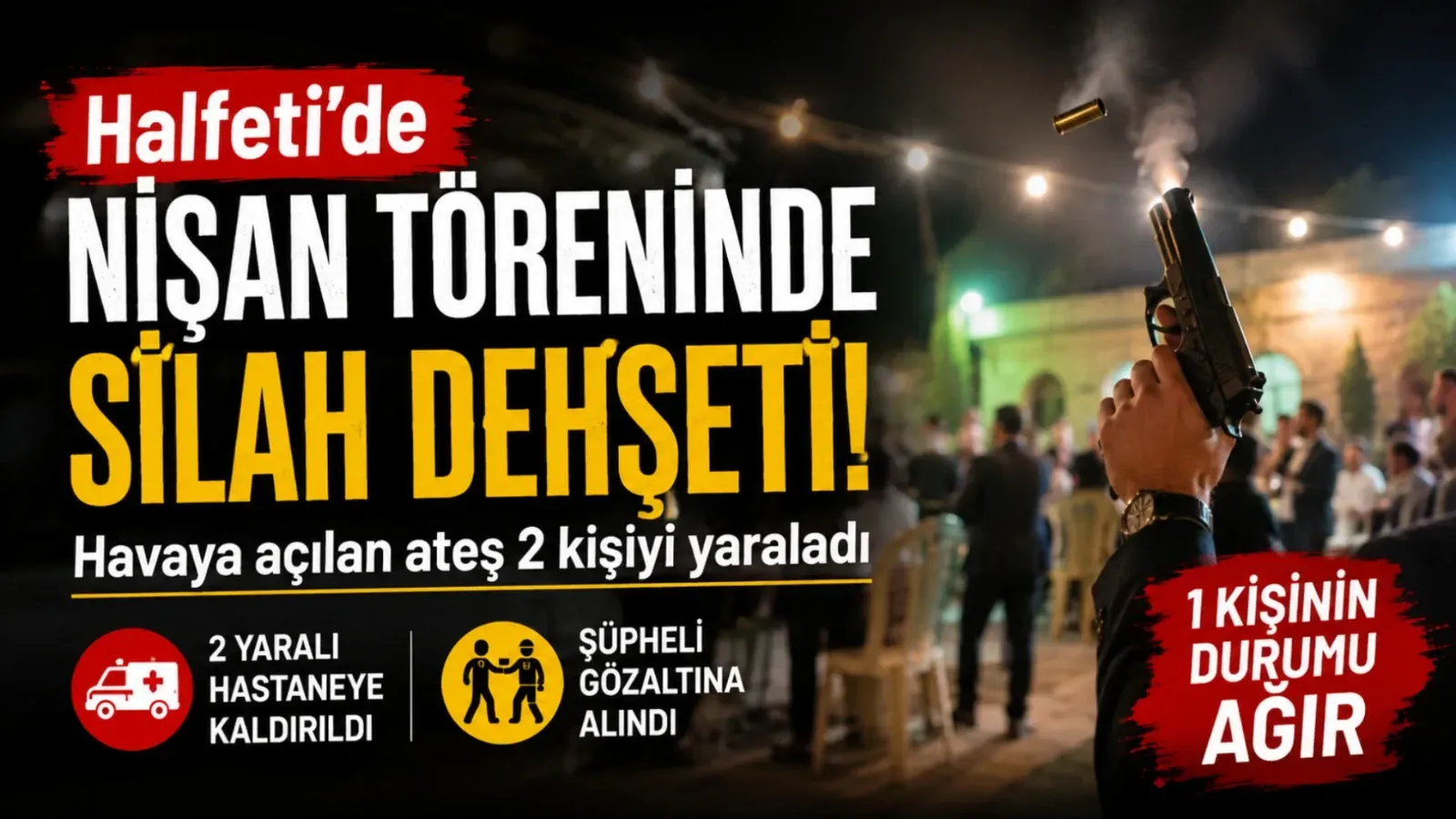 Halfeti’de Eğlence Faciaya Döndü! Maganda Kurşunları 2 Kişiyi Yaraladı