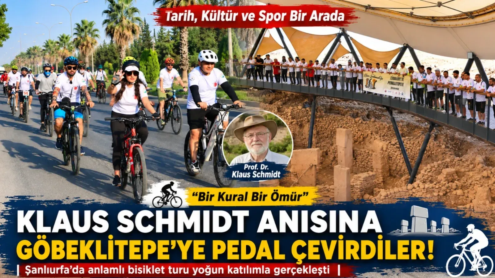 KLAUS SCHMIDT ANISINA GÖBEKLİTEPE’YE PEDAL ÇEVİRDİLER