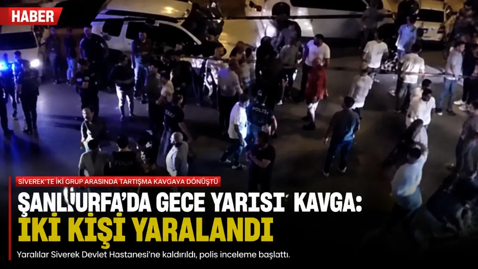 Şanlıurfa’da Gece Yarısı Kavga: İki Kişi Yaralandı