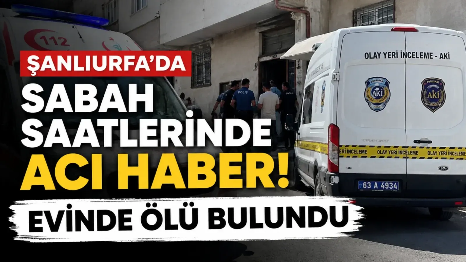 Şanlıurfa’da Sabah Saatlerinde Acı Haber! Evinde Ölü Bulundu