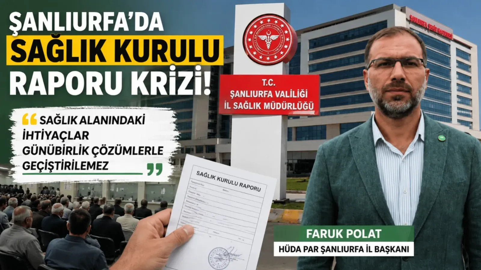 Şanlıurfa’da sağlık kurulu raporu krizi: HÜDA PAR İl Başkanı Faruk Polat’tan çözüm çağrısı