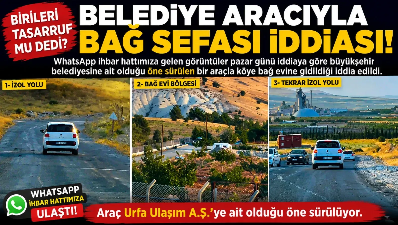 Birileri Tasarruf mu Dedi? Urfa Ulaşım A.Ş.’ye Ait Olduğu Öne Sürülen Araçla Bağ Evi İddiası