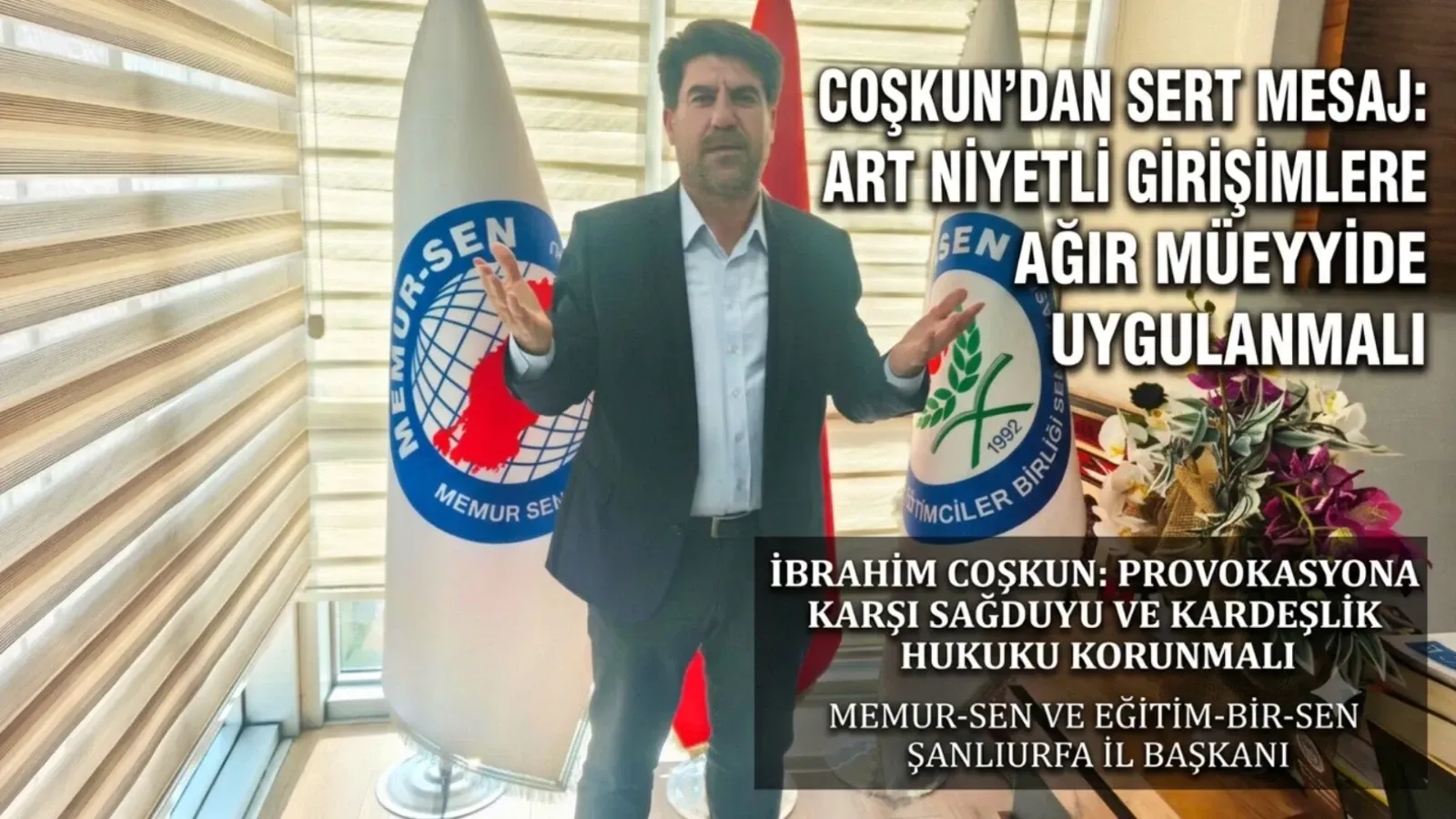 Coşkun’dan sert mesaj: Art niyetli girişimlere ağır müeyyide uygulanmalı