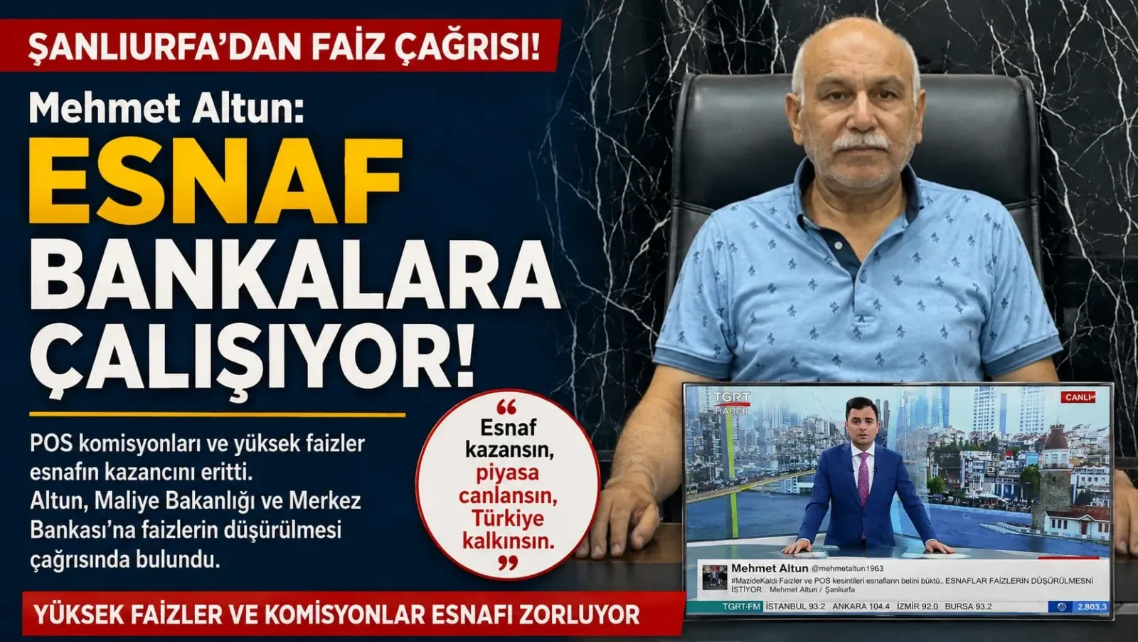 Mehmet Altun: Esnaf Bankalara Çalışıyor
