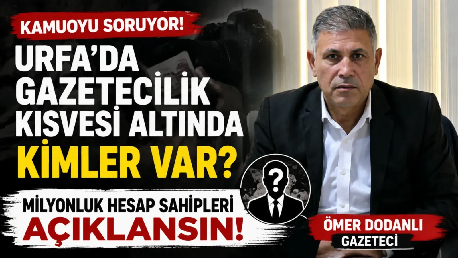 Urfa’da Gazetecilik Kisvesi Altında Kimler Var? Milyonluk Hesaplar Açıklansın