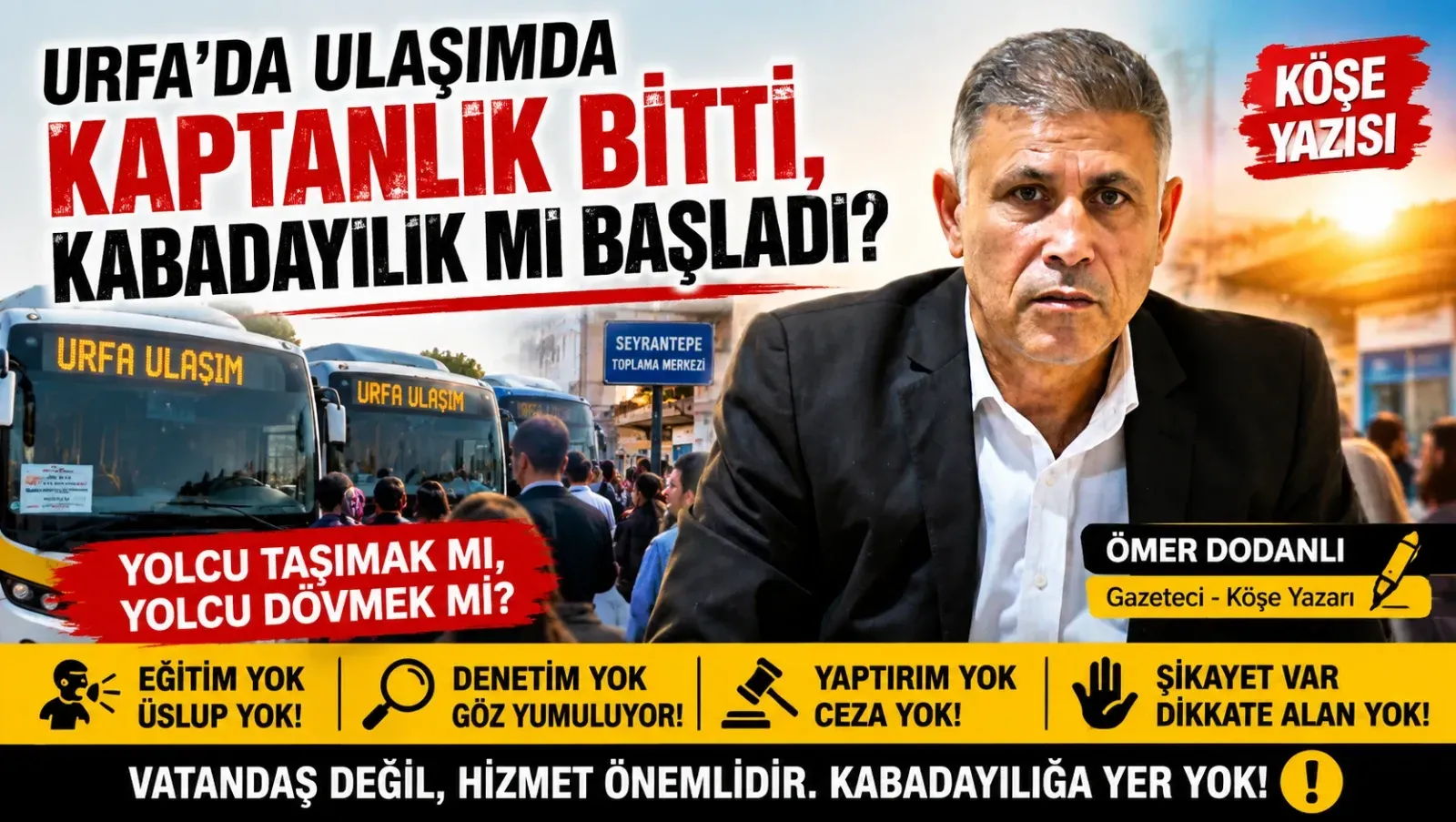Urfa’da Ulaşımın Freni Patladı: Yolcuya Bağır, Çağır, Kavga Et, Tehdit Et!
