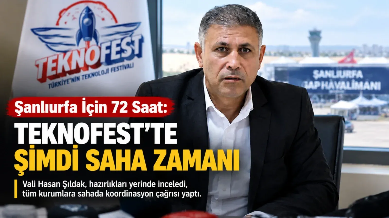 Şanlıurfa İçin 72 Saat: TEKNOFEST’te Şimdi Saha Zamanı