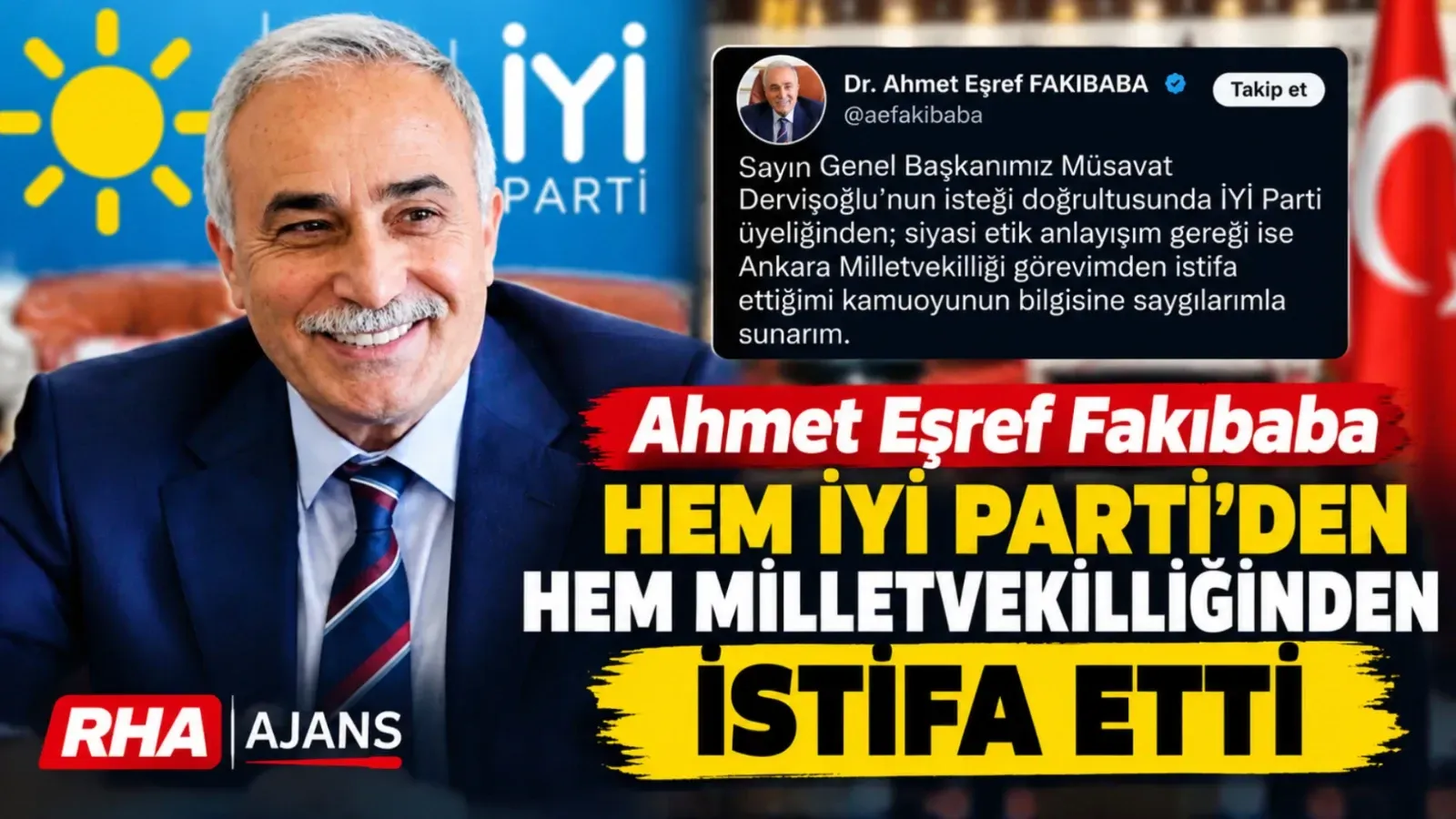 Ahmet Eşref Fakıbaba Hem İYİ Parti’den Hem Milletvekilliğinden İstifa Etti