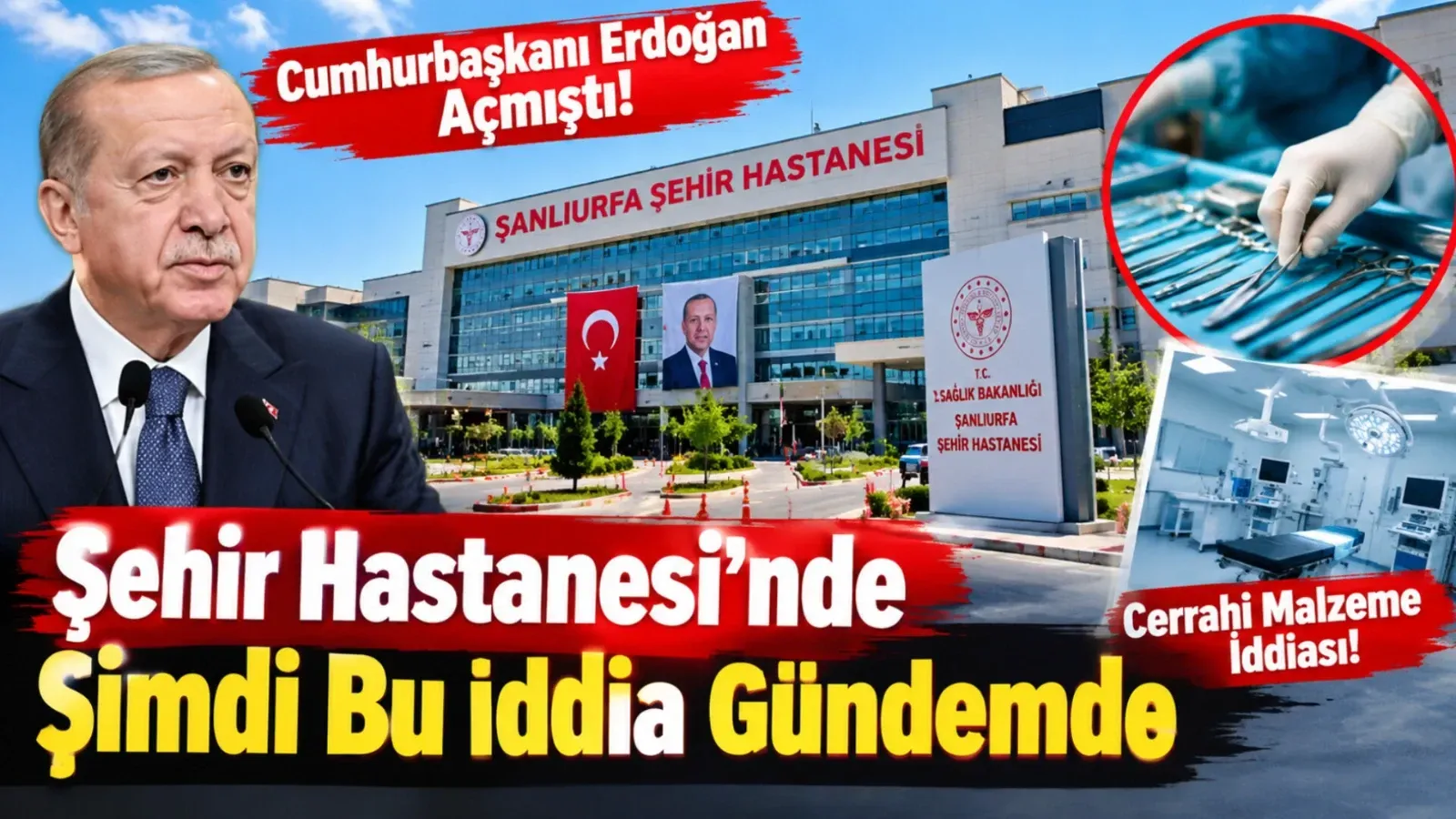 Cumhurbaşkanı Erdoğan Açmıştı! Şehir Hastanesi’nde Şimdi Bu İddia Gündemde