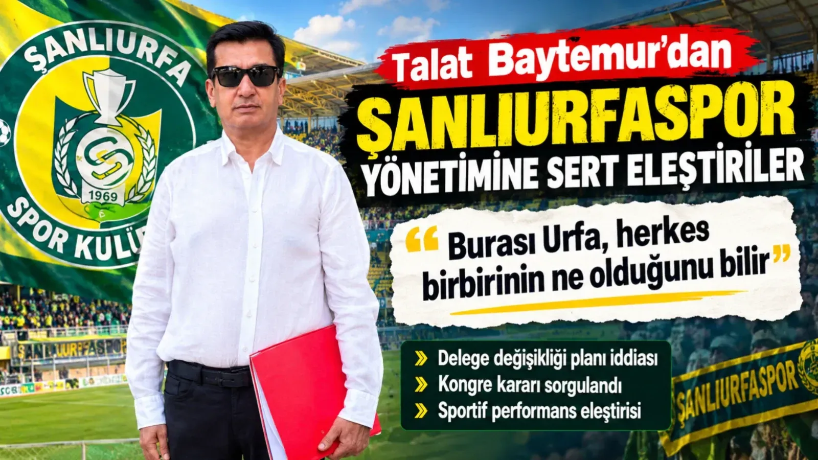 Talat Baytemur’dan Şanlıurfaspor yönetimine kongre ve performans eleştirisi