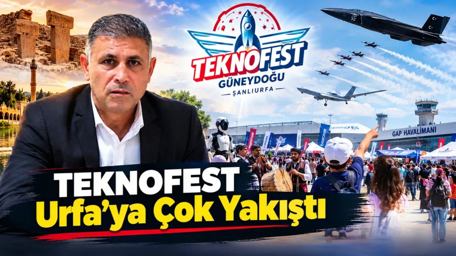 TEKNOFEST Urfa’ya Çok Yakıştı